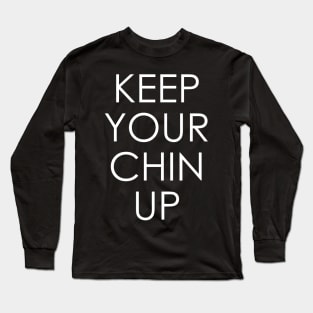 keep your chin up Long Sleeve T-Shirt